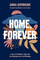 Home, Forever: A story of adoption, hope, and the mountains we're all climbing 192323644X Book Cover