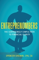 Entreprenumbers: The Surprisingly Simple Path to Financial Clarity 1544504187 Book Cover