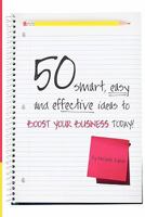 50 Smart, Easy And Effective Ideas To Boost Your Business Today! 0982068611 Book Cover