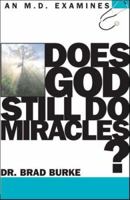 Does God Still Do Miracles? (An M.D. Examines) 0781442826 Book Cover