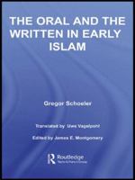 The Oral and the Written in Early Islam 0415597072 Book Cover