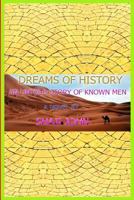 Dreams Of history: An Untold Story Of Known Men 1985627590 Book Cover