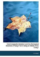 Electromagnetic radiation and the mechanical reactions arising from it, being an Adams Prize Essay in the University of Cambridge 1013861493 Book Cover