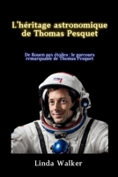 L'héritage astronomique de Thomas Pesquet: De Rouen aux étoiles : le parcours remarquable de Thomas Pesquet (French Edition) B0CSJF5QC9 Book Cover