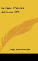 Science Primers: Astronomy 0548826161 Book Cover