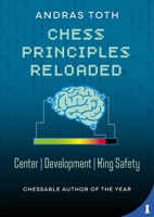 Chess Principles Reloaded: Center - Development - King Safety B0F8PXLXJR Book Cover