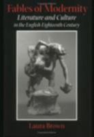 Fables of Modernity: Literature and Culture in the English Eighteenth Century 0801488443 Book Cover