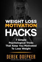 Weight Loss Motivation Hacks 1499541309 Book Cover