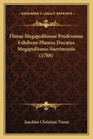 Florae Megapolitanae Prodromus Exhibens Plantas Ducatus Megapolitano-Suerinensis (1788) 116592465X Book Cover