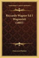 Riccardo Wagner Ed I Wagneristi... 1278003762 Book Cover