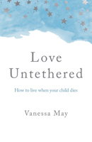 Love Untethered: How to Live When Your Child Dies 1803410485 Book Cover