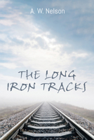The Long Iron Tracks 1725278006 Book Cover