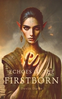 Echoes of The Firstborn (Chronicles of the Ferrian Realms) B0DSCBBLPQ Book Cover