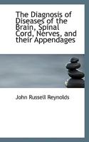 The Diagnosis of Diseases of the Brain, Spinal Cord, Nerves, and Their Appendages 0530203278 Book Cover