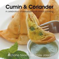 Cumin & Coriander: A Celebration of Everyday North Indian Cooking 1466967234 Book Cover