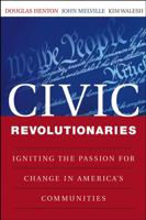 Civic Revolutionaries: Igniting the Passion for Change in America's Communities 0787963933 Book Cover