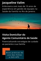 VISITA DOMICILIAR DO AGENTE COMUNITÁRIO DE SAÚDE POTENCIALIZANDO ESTRATÉGIAS DE CUIDADO AO PACIENTE 6500699688 Book Cover