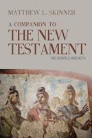 A Companion to the New Testament: The Gospels and Acts 1481300008 Book Cover