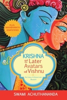 Krishna and the Later Avatars of Vishnu: plus Mahabharata Demystified 0975788353 Book Cover