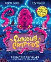 Curious Cryptids: Fact or fiction? You decide! With 7 monstrous pop-ups 1800788207 Book Cover