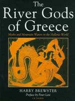 The River Gods of Greece: Myths and Mountain Waters in the Hellenic World 1860642071 Book Cover