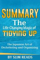Summary: The Life Changing Magic of Tidying Up: The Japanese Art of Decluttering and Organizing - Summary & Key Takeaways 1530356296 Book Cover