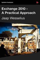 Exchange 2010 - A Practical Approach 1906434328 Book Cover
