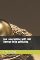 How to earn money with ease through digital publishing B08TZ6TF8P Book Cover