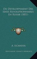 Du Developpement Des Idees Revolutionnaires En Russie (1851) 1161142207 Book Cover