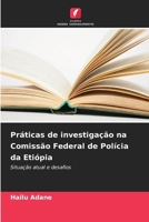 Práticas de investigação na Comissão Federal de Polícia da Etiópia 6202423234 Book Cover