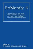 RoManSy 6: Proceedings of the Sixth CISM-IFToMM Symposium on Theory and Practice of Robots and Manipulators 1468469177 Book Cover