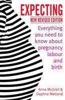 Expecting: Everything You Need to Know about Pregnancy, Labour and Birth 1844087735 Book Cover