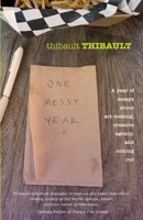 One Messy Year: A Year of Essays About Art-Making, Creative Agency, and Coming Out (The Art Date Essays) 1737711915 Book Cover