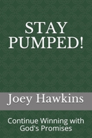 STAY PUMPED!: Continue Winning with God's Promises B083XR8V44 Book Cover