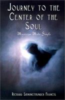 Journey to the Center of the Soul: Mysticism Made Simple 0759686238 Book Cover