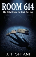 Room 614: The Body Behind the Lock Was You B0GXP57CPD Book Cover