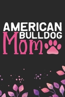 American Bulldog Mom: Cool American Bulldog Dog Mum Journal Notebook - American Bulldog Puppy Lover Gifts - Funny American Bulldog Dog Notebook - American Bulldog Owner Gifts. 6 x 9 in 120 pages 1671364317 Book Cover