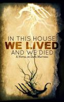 In This House, We Lived, and We Died 1503200272 Book Cover