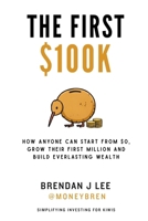 The First $100K: Your blueprint to building wealth from scratch 0473787474 Book Cover