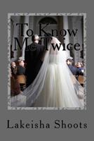 To Know Me Twice 1545012059 Book Cover