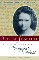 Before Scarlett: Girlhood Writings of Margaret Mitchell 1892514621 Book Cover