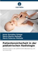 Patientensicherheit in der pädiatrischen Radiologie: Strahlenrisiken in der pädiatrischen Bevölkerung und Kontrastmittel 6206097447 Book Cover