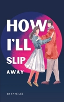 How I'll slip away B0BYL8ZN85 Book Cover