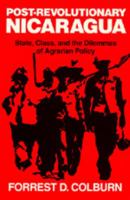 Post-Revolutionary Nicaragua: State, Class, and the Dilemmas of Agrarian Policy 0520323947 Book Cover