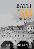 Bath in 50 Buildings 1445659638 Book Cover
