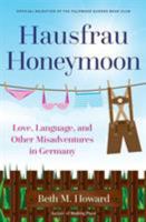 Hausfrau Honeymoon: Love, Language, and Other Misadventures in Germany 1732672504 Book Cover