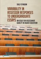 Variability in Assessor Responses to Undergraduate Essays: An Issue for Assessment Quality in Higher Education 3034312652 Book Cover