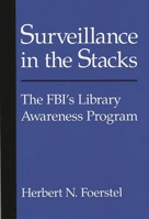 Surveillance in the Stacks: The FBI's Library Awareness Program (Contributions in Political Science) 0313267154 Book Cover