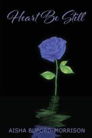 Heart Be Still 0692073957 Book Cover