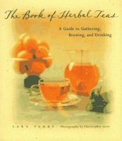 The Book of Herbal Teas: A Guide to Gathering, Brewing, and Drinking 0811813371 Book Cover